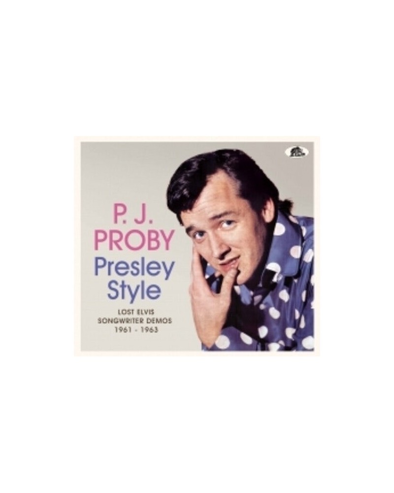 P.J. Proby PRESLEY STYLE: LOST ELVIS SONGWRITER DEMOS CD $8.40 CD