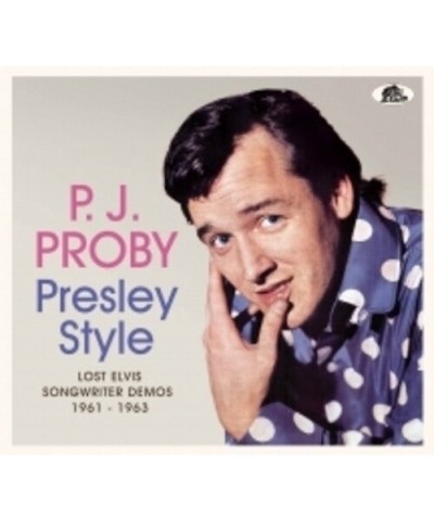 P.J. Proby PRESLEY STYLE: LOST ELVIS SONGWRITER DEMOS CD $8.40 CD