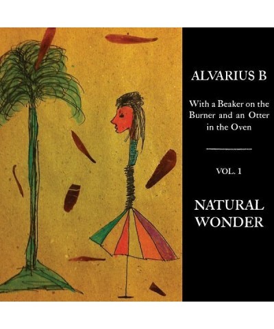 Alvarius B. With a Beaker on the Burner and an Otter in the Oven - Vol. 1 Natural Wonder' Viny LP Vinyl Record $14.32 Vinyl