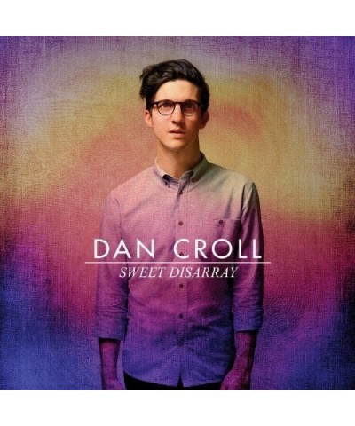 Dan Croll SWEET DISARRAY CD $4.74 CD