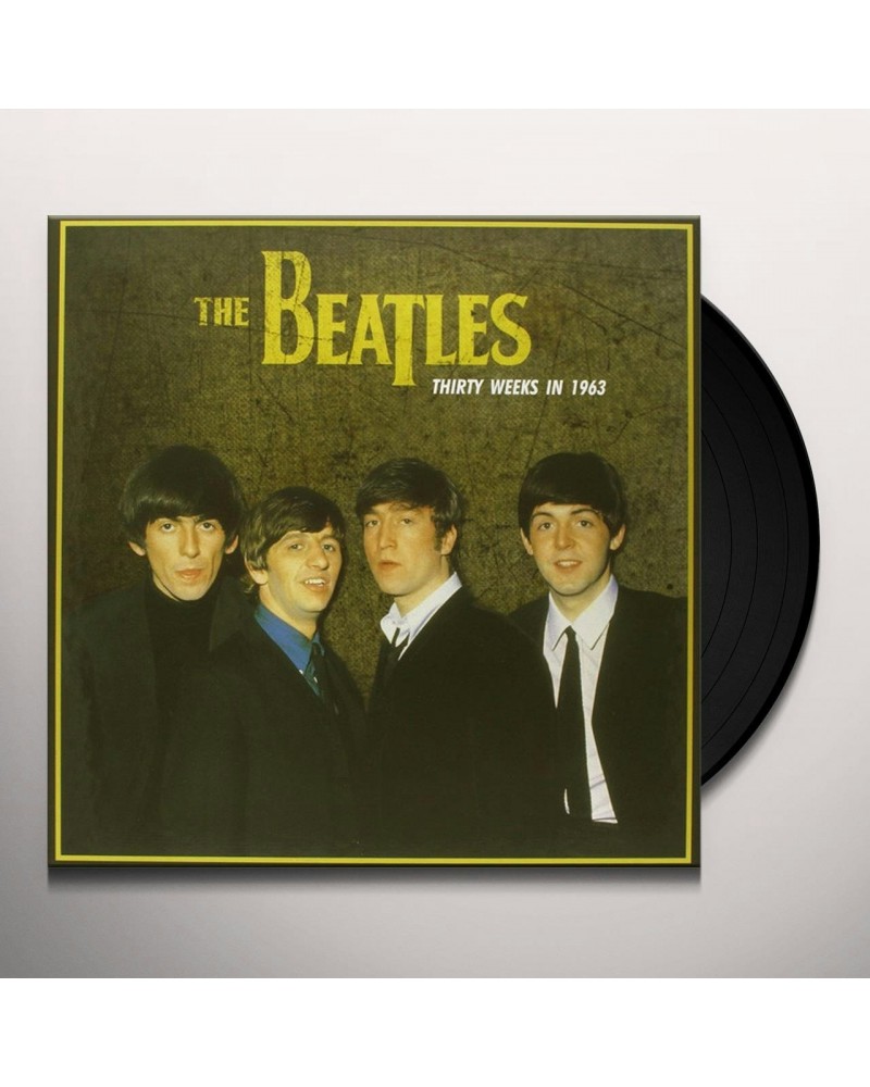 The Beatles Thirty Weeks In 1963 Vinyl Record $5.81 Vinyl