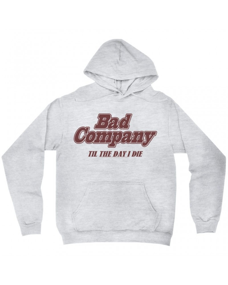 Bad Company Hoodie | Til The Day I Die Hoodie $19.98 Sweatshirts