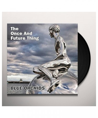 Blue Orchids ONCE & FUTURE THING Vinyl Record $9.00 Vinyl