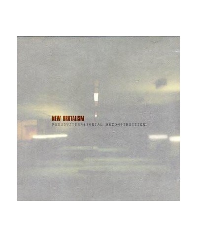 New Brutalism ‎– Territorial Reconstruction CD $1.29 CD