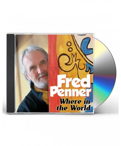 Fred Penner WHERE IN THE WORLD CD $6.67 CD